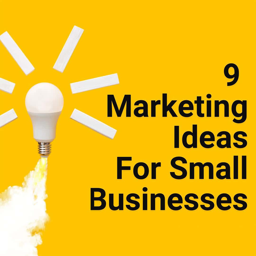 Nine Marketing Ideas For Small Businesses