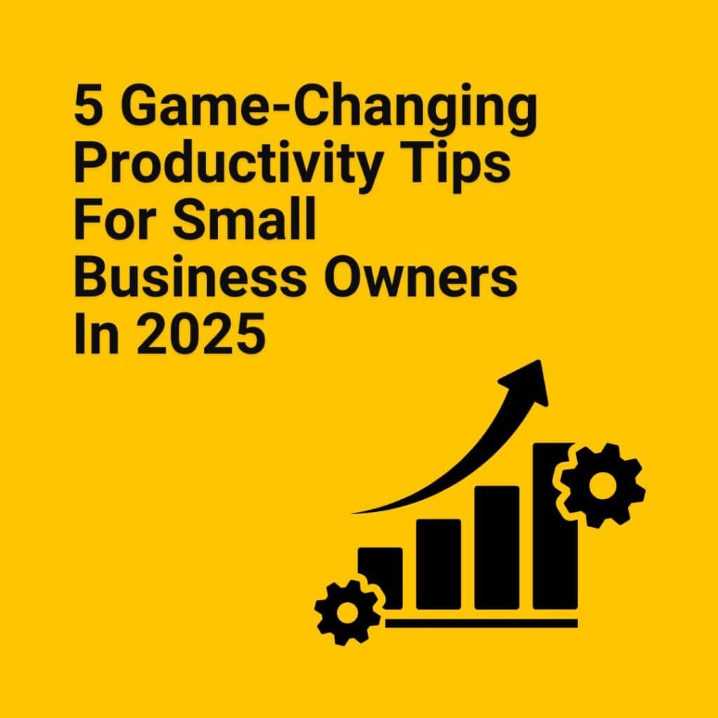 productivity tips for small business owners in 2025