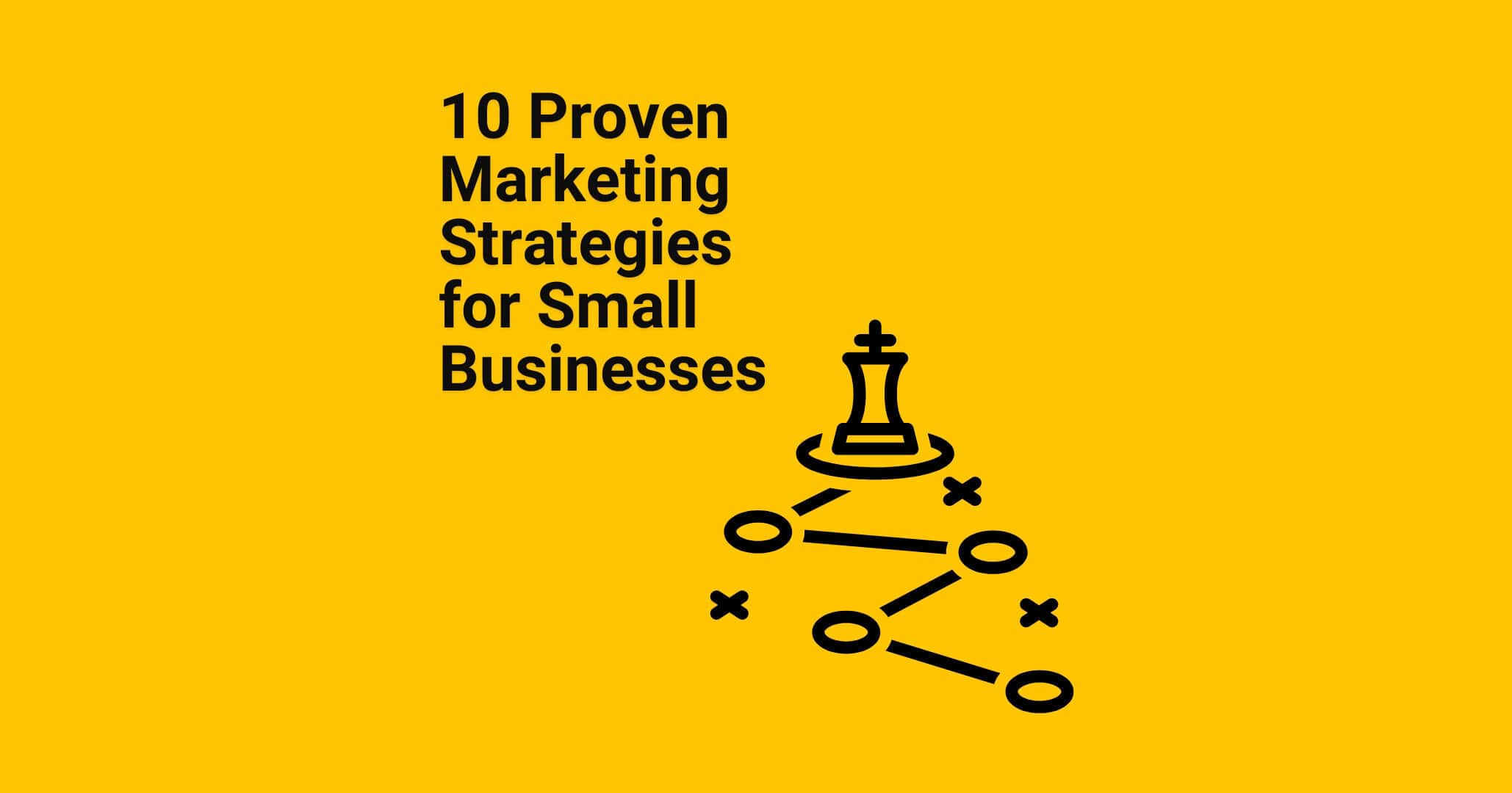 10 Proven Marketing Strategies For Small Businesses